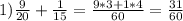 1)\frac{9}{20}+ \frac{1}{15}= \frac{9*3+1*4}{60} = \frac{31}{60}