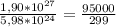 \frac{1,90*10^{27}}{5,98*10^{24}}=\frac{95000}{299}