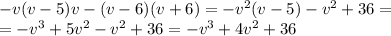 -v(v-5)v-(v-6)(v+6)=-v^2(v-5)-v^2+36= \\ =-v^3+5v^2-v^2+36=-v^3+4v^2+36