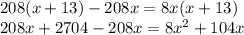 208(x+13)-208x=8x(x+13)\\208x+2704-208x=8x^2+104x