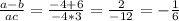 \frac{a-b}{ac}= \frac{-4+6}{-4*3} = \frac{2}{-12} =- \frac{1}{6}