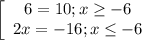 \left[\begin{array}{ccc}6=10;x \geq -6\\2x=-16;x \leq -6\end{array}