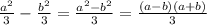 \frac{a^2}{3}- \frac{b^2}{3} = \frac{a^2-b^2}{3} = \frac{(a-b)(a+b)}{3}