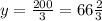 y= \frac{200}{3}= 66 \frac{2}{3}