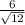 \frac{6}{ \sqrt{12}}