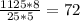 \frac{1125*8 }{25*5} =72