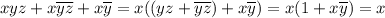 \displaystyle xyz+x\overline{yz}+x\overline y=x((yz+\overline{yz})+x\overline y)=x(1+x\overline y)=x