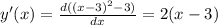 y'(x)= \frac{d((x-3)^2-3)}{dx} = 2(x-3)