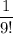 \dfrac{1}{9!}