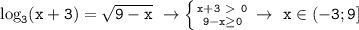 \mathtt{\log_3(x+3)=\sqrt{9-x}~\to\left\{{{x+3\ \textgreater \ 0}\atop{9-x\geq0}}\right\to~x\in(-3;9]}