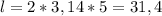 l=2*3,14*5=31,4