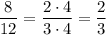 \displaystyle \frac8{12} =\frac{2\cdot 4}{3\cdot 4} =\frac23