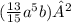 ( \frac{13}{15} a^{5}b )²