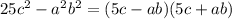 25c^2-a^2b^2=(5c-ab)(5c+ab)