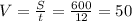 V=\frac{S}{t}=\frac{600}{12}=50