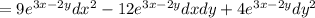 =9e^{3x-2y}dx^2-12e^{3x-2y}dxdy+4e^{3x-2y}dy^2