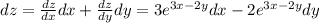 dz= \frac{dz}{dx} dx+\frac{dz}{dy} dy=3e^{3x-2y}dx-2e^{3x-2y}dy