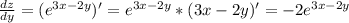 \frac{dz}{dy}=(e^{3x-2y})'=e^{3x-2y}*(3x-2y)'=-2e^{3x-2y}