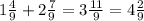 1\frac{4}{9} + 2\frac{7}{9} = 3\frac{11}{9} = 4\frac{2}{9}