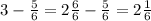 3 - \frac{5}{6} = 2\frac{6}{6} - \frac{5}{6} = 2\frac{1}{6}