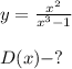 y= \frac{x^2}{x^3-1} \\ \\ D(x)-?