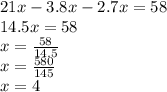 21x - 3.8x - 2.7x = 58 \\ 14.5x = 58 \\ x = \frac{58}{14.5} \\ x = \frac{580}{145} \\ x = 4