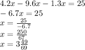 4.2x - 9.6x - 1.3x = 25 \\ - 6.7x = 25 \\ x = \frac{25}{ - 6.7} \\ x = \frac{250}{67 } \\ x = 3 \frac{49}{69}