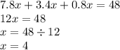 7.8x + 3.4x + 0.8x = 48 \\ 12x = 48 \\ x = 48 \div 12 \\ x = 4