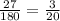 \frac{27}{180}= \frac{3}{20}