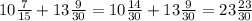 10 \frac{7}{15} +13 \frac{9}{30} =10 \frac{14}{30} +13 \frac{9}{30} =23 \frac{23}{30}