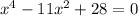 x^4-11x^2+28=0