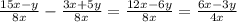 \frac{15x-y}{8x}- \frac{3x+5y}{8x} = \frac{12x-6y}{8x} = \frac{6x-3y}{4x}