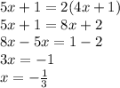 5x+1 = 2(4x+1)&#10;\\5x+1=8x+2&#10;\\8x-5x=1-2&#10;\\3x=-1&#10;\\x= -\frac{1}{3}