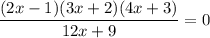 \dfrac{(2x-1)(3x+2)(4x+3)}{12x+9}=0