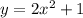 y=2x^2+1