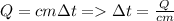 Q=cm\Delta t=\Delta t=\frac{Q}{cm}