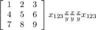 \left[\begin{array}{ccc}1&2&3\\4&5&6\\7&8&9\end{array}\right] x_{123} \frac{x}{y} \frac{x}{y} \frac{x}{y} x_{123}