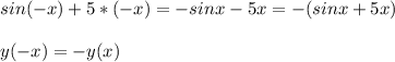 sin(-x)+5*(-x)=-sinx-5x=-(sinx+5x) \\ \\ y(-x)=-y(x)