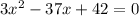 3 x^{2} -37x+42=0