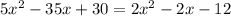 5 x^{2} -35x +30=2 x^{2} -2x-12