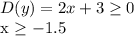 D(y)=2x+3 \geq 0&#10;&#10;x \geq -1.5