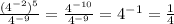 \frac{(4^{-2})^5}{4^{-9}} = \frac{4^{-10}}{4^{-9}} = 4^{-1} = \frac{1}{4}