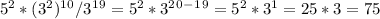 5^2*(3^2)^1^0/3^1^9 = 5^2*3^2^0^-^1^9 = 5^2*3^1 = 25*3 = 75