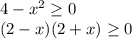 4-x^2 \geq 0 \\(2-x)(2+x) \geq 0