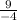 \frac{9}{-4}