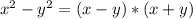 x^{2}- y^{2}=(x-y)*(x+y)