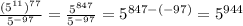 \frac{(5^{11})^{77}}{5^{-97}}= \frac{5^{847}}{5^{-97}}=5^{847-(-97)}=5^{944}