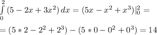 \int\limits^2_0 {(5-2x+3x^2)} \, dx =(5x- x^{2} + x^{3} )|_0^2= \\ \\ =(5*2- 2^{2} + 2^{3} )- (5*0- 0^{2} + 0^{3} )=14