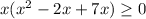 x(x^2-2x+7x) \geq 0