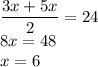 \dfrac{3x+5x}{2}=24 \\ 8x=48 \\ x=6